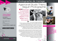 Agence et Studio Thierry Seguin Photographie. Photographe de grande qualité, Thierry vous conseille et vous guide avec un choix de formules adaptées à votre budget. Souriez ... Succès garanti !  Pour votre mariage, je saisirai les instants magiques chargés d'émotions et de joie, tout au long de cette journée inoubliable.  Votre complicité pourra aussi s'exprimer lors de séances portraits.  La séance « Amoureux», réalisée plusieurs mois avant le mariage, en tenue décontractée, vous mettra à l'aise avec les photos.  La séance « Mariés» réalisée en semaine avant ou après le mariage vous donnera des images originales, sensibles et créatives. Des livres-albums originaux et personnalisés de grande qualité, des diaporamas et DVD de photos avec droits cédés, seront les supports intemporels de ce grand jour. Je propose différentes prestations d'exception, que vous pourrez commander indépendamment à la carte, ou bien en packs avantageux. Lors de notre rencontre, nous définirons ensemble la meilleure réponse à vos besoins et à vos goûts, afin que le reportage de votre mariage se déroule au mieux, et que vous en gardiez les meilleurs souvenirs.